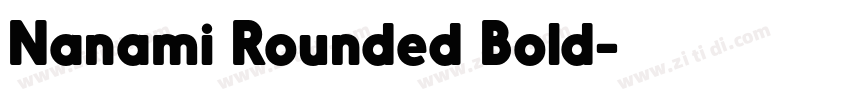 Nanami Rounded Bold字体转换 Nanami Rounded Bold字体转换